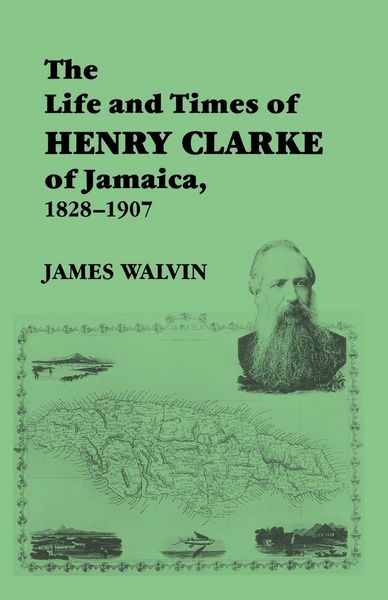 Produktbild: The Life and Times of Henry Clarke of Jamaica, 1828-1907