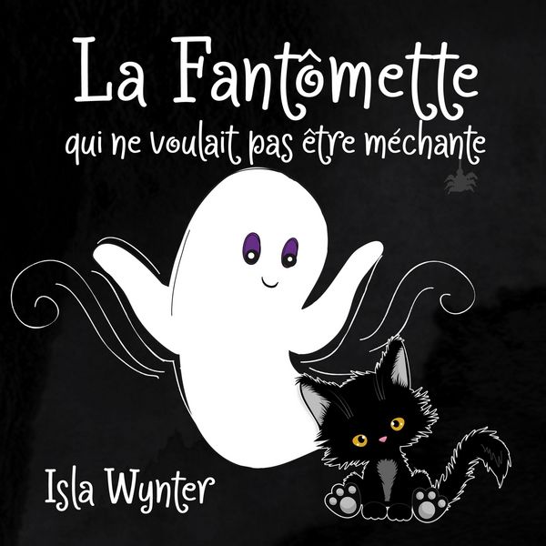 Produktbild: La Fant&ocirc;mette qui ne voulait pas &ecirc;tre m&eacute;chante (La Fille Fant&ocirc;me, #2)