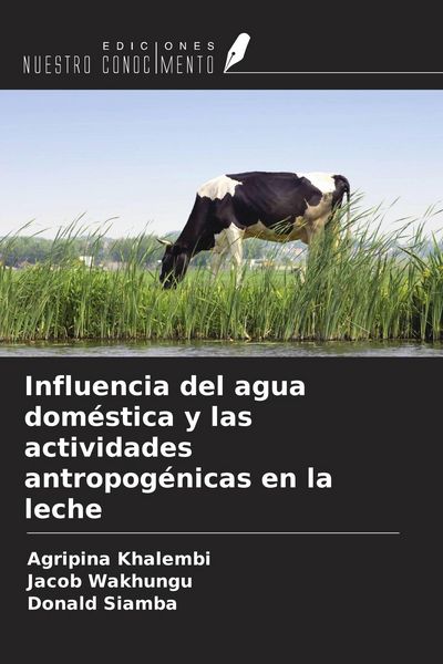 Produktbild: Influencia del agua dom&eacute;stica y las actividades antropog&eacute;nicas en la leche