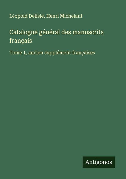 Produktbild: Catalogue g&eacute;n&eacute;ral des manuscrits fran&ccedil;ais
