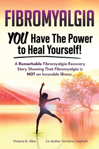 Produktbild: Fibromyalgia. YOU Have the Power to Heal Yourself! A Remarkable Fibromyalgia Recovery Story Showing That Fibromyalgia is NOT an Incurable Illness. L