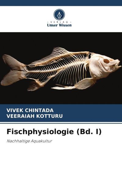 Fischphysiologie (Bd. I), Taschenbuch von Vivek Chintada , Veeraiah Kotturu, Verlag Unser Wissen, 9786205889701