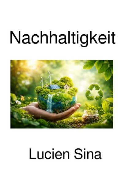 Nachhaltigkeit, Taschenbuch von Lucien Sina, Epubli, 9783565242337