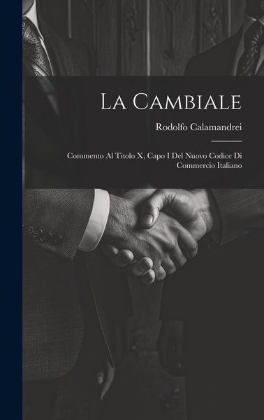 Produktbild: La Cambiale: Commento Al Titolo X, Capo I Del Nuovo Codice Di Commercio Italiano