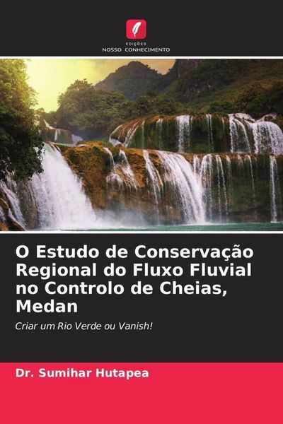 Produktbild: O Estudo de Conserva&ccedil;&atilde;o Regional do Fluxo Fluvial no Controlo de Cheias, Medan