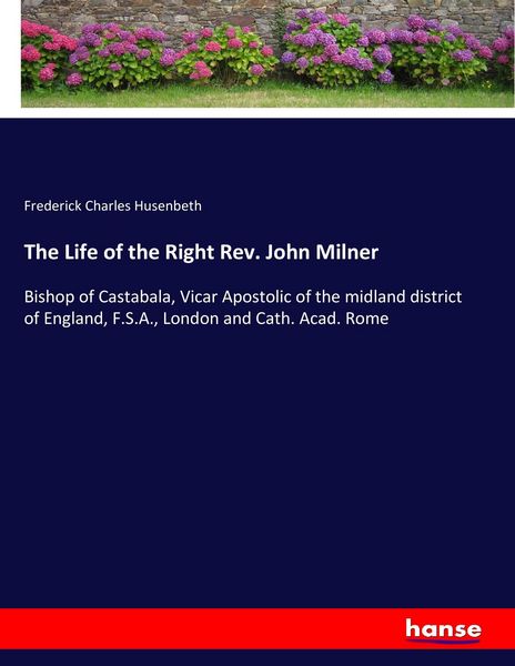 Produktbild: The Life of the Right Rev. John Milner