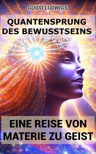 Produktbild: Quantensprung des Bewusstseins: Eine Reise von Materie zu Geist
