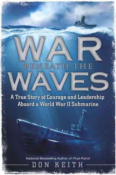 Produktbild: War Beneath the Waves: A True Story of Courage and Leadership Aboard a World War II Submarine