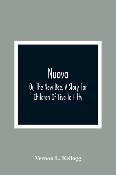 Produktbild: Nuova; Or, The New Bee, A Story For Children Of Five To Fifty; With Songs by Charlotte Kellogg, Illustrated by Milo Winter