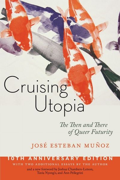 Cruising Utopia, 10th Anniversary Edition, Taschenbuch von José Esteban Muñoz , Joshua Chambers-Letson , Tavia Nyong'O , Ann Pellegrini, MNG