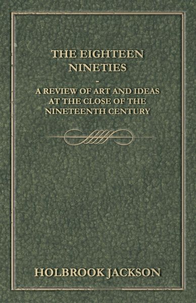 Produktbild: The Eighteen Nineties - A Review of Art and Ideas at the Close of the Nineteenth Century
