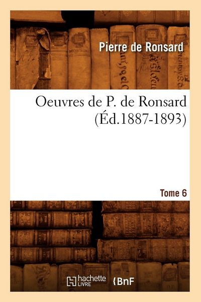 Produktbild: Oeuvres de P. de Ronsard. Tome 6 (&Eacute;d.1887-1893)