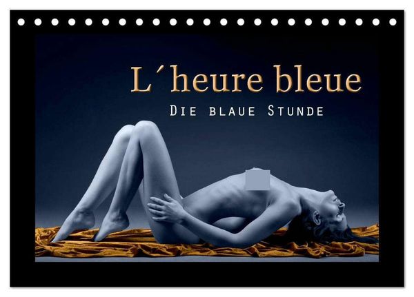 L´heure bleu - Die blaue Stunde (Tischkalender 2024 DIN A5 quer), CALVENDO Monatskalender