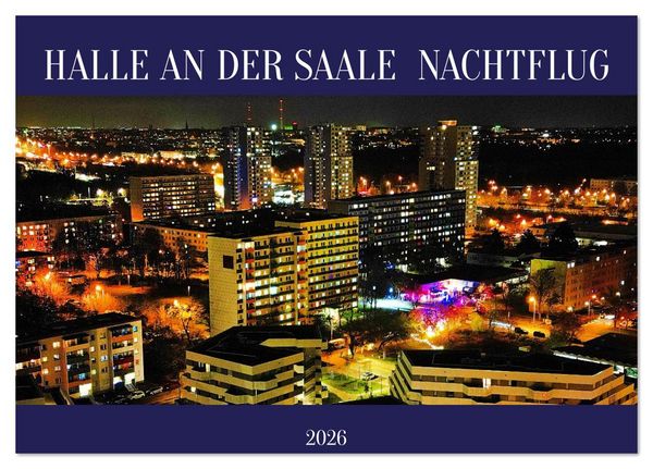 Produktbild: HALLE AN DER SAALE NACHTFLUG (Tischkalender 2026 DIN A5 quer), CALVENDO Monatskalender