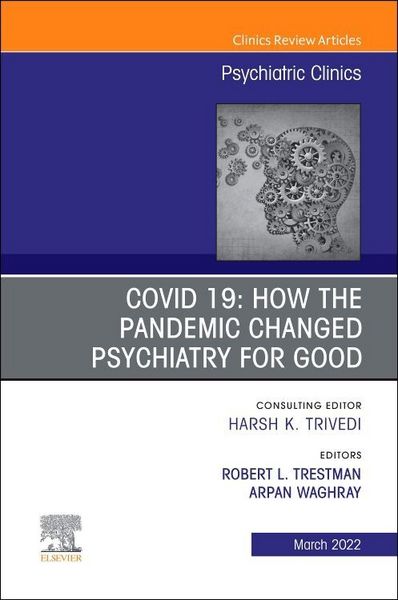 Produktbild: Covid 19: How the Pandemic Changed Psychiatry for Good, an Issue of Psychiatric Clinics of North America