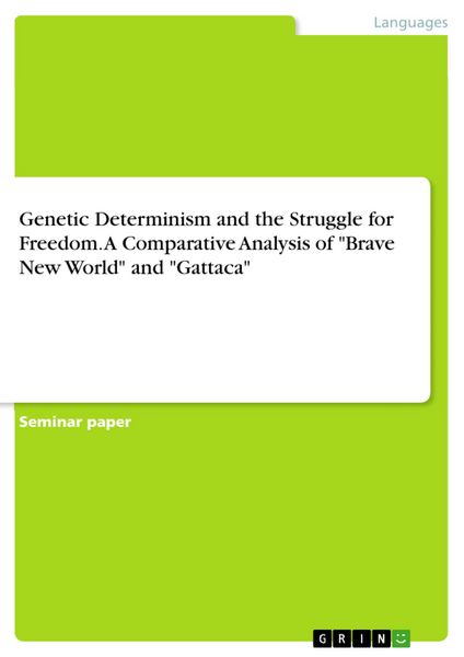 Produktbild: Genetic Determinism and the Struggle for Freedom. A Comparative Analysis of "Brave New World" and "Gattaca"