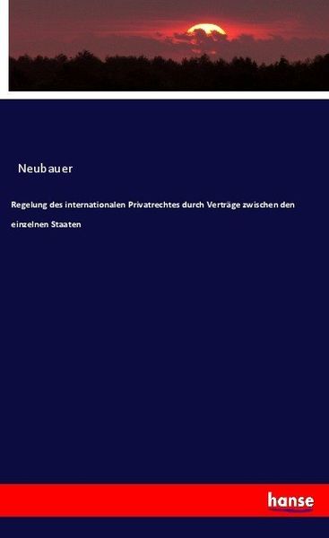 Produktbild: Regelung des internationalen Privatrechtes durch Vertr&auml;ge zwischen den einzelnen Staaten
