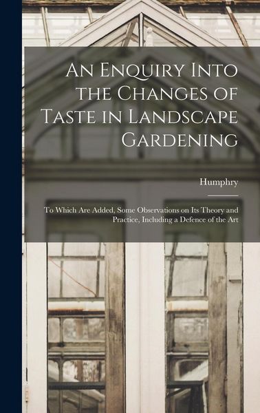 Produktbild: An Enquiry Into the Changes of Taste in Landscape Gardening