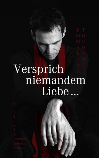 Versprich niemandem Liebe ..., Taschenbuch von Emmarias Toropoff, BoD – Books on Demand, 9783833479168
