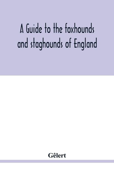 Produktbild: A guide to the foxhounds and staghounds of England