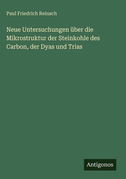Produktbild: Neue Untersuchungen &uuml;ber die Mikrostruktur der Steinkohle des Carbon, der Dyas und Trias
