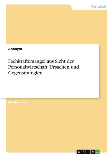 Produktbild: Fachkr&auml;ftemangel aus Sicht der Personalwirtschaft. Ursachen und Gegenstrategien