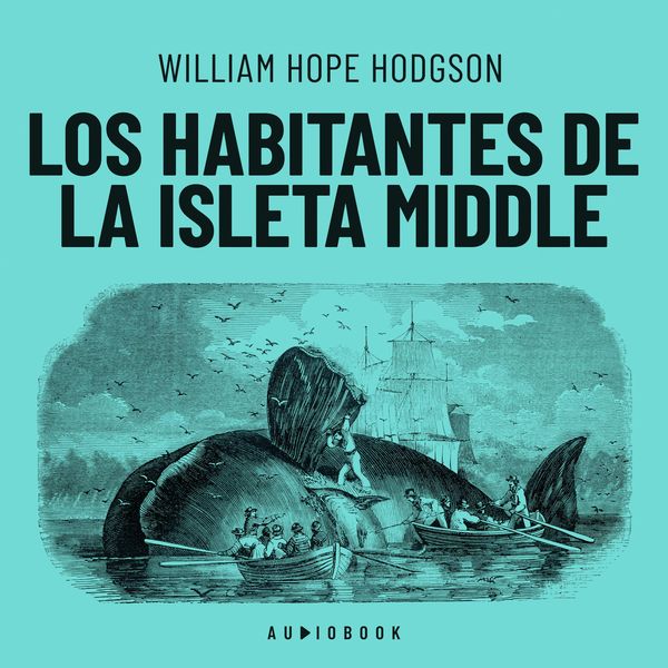 Los habitantes de la isleta Middle - William Hope Hodgson, Audio, 4066004669618