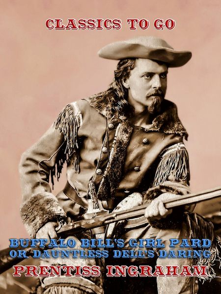 Produktbild: Buffalo Bill's Girl Pard, Or, Dauntless Dell's Daring