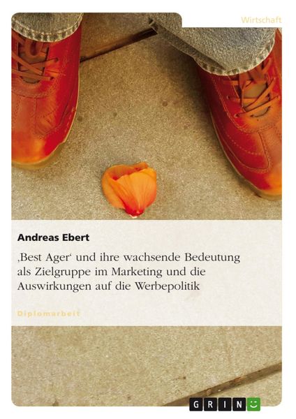 Produktbild: Wachsende Bedeutung von 'Best Agern' als potentielle Zielgruppe im Marketing und die Auswirkungen auf die Werbepolitik