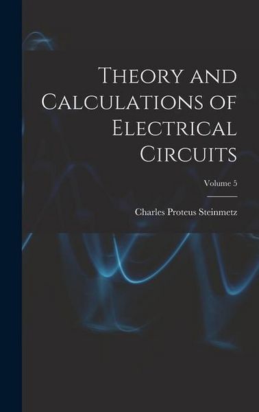 Produktbild: Theory and Calculations of Electrical Circuits; Volume 5