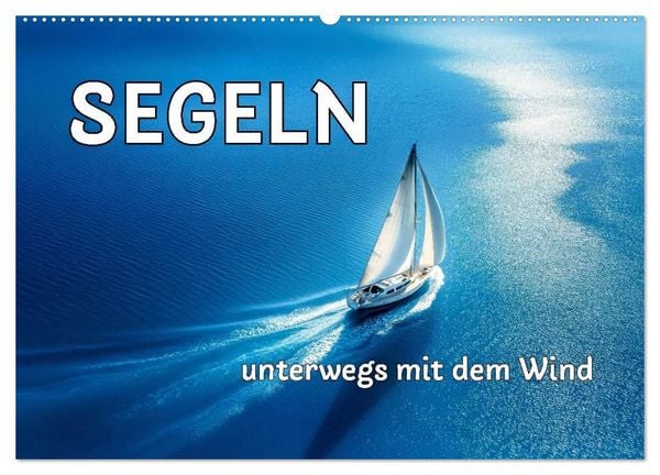 Produktbild: SEGELN - unterwegs mit dem Wind (Wandkalender 2027 DIN A2 quer), CALVENDO Monatskalender
