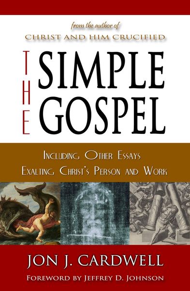 Produktbild: The Simple Gospel: Including Other Essays Exalting Christ's Person and Work
