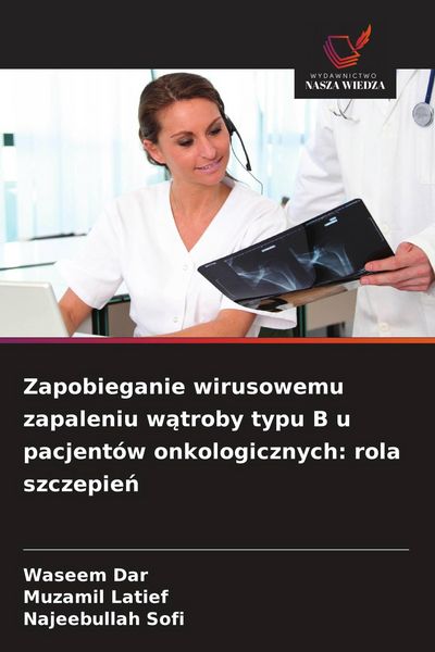 Produktbild: Zapobieganie wirusowemu zapaleniu w&iquest;troby typu B u pacjent&oacute;w onkologicznych: rola szczepie&iquest;