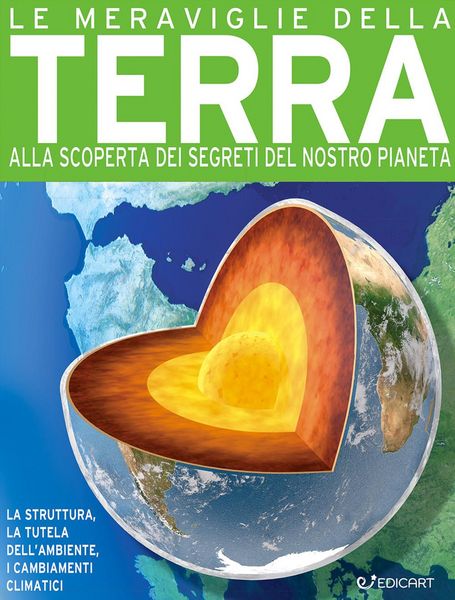 Produktbild: Le meraviglie della terra. Alla scoperta dei segreti del nostro pianeta
