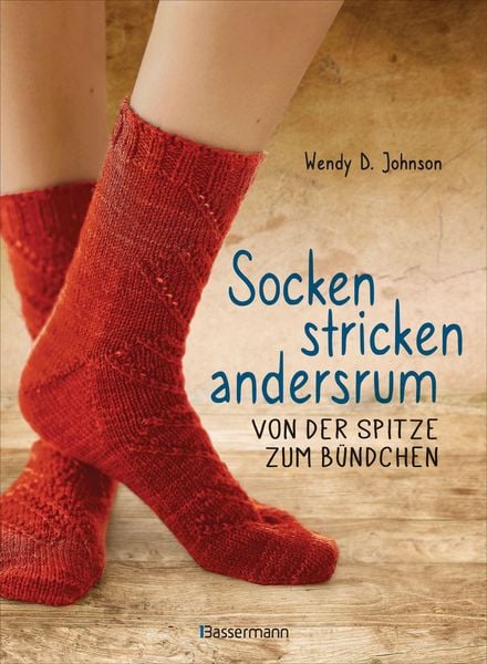 Produktbild: Socken stricken andersrum - Von der Spitze zum B&uuml;ndchen. Die geniale Methode f&uuml;r passgenaues Stricken