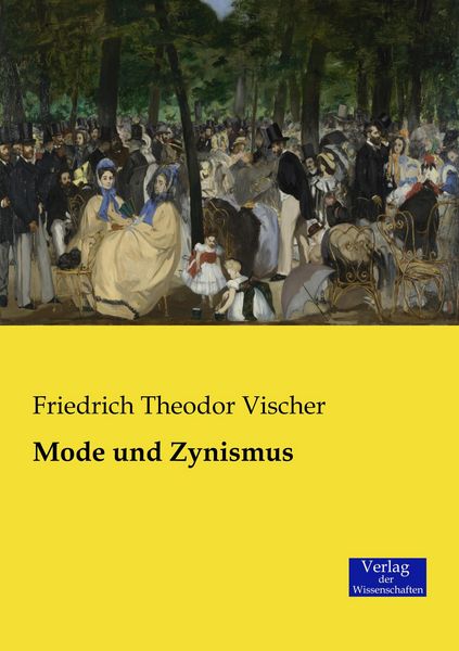 Mode und Zynismus, Taschenbuch von Friedrich Theodor Vischer, Verlag der Wissenschaften, 9783957006332