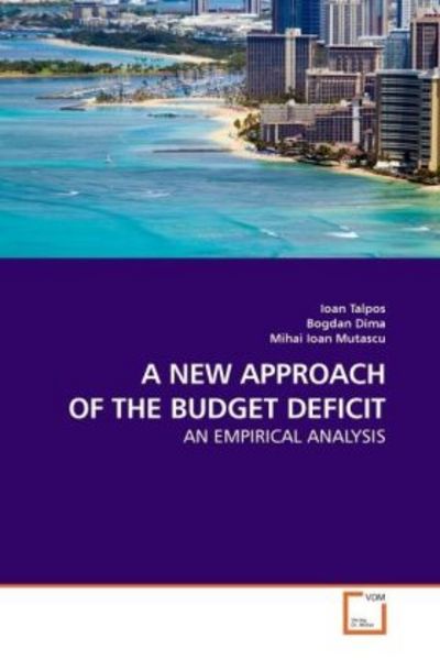 Talpos, I: a New Approach Of The Budget Deficit, Taschenbuch von Ioan Talpos, VDM, 9783639207279