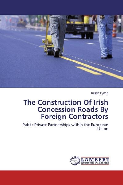 Produktbild: The Construction Of Irish Concession Roads By Foreign Contractors