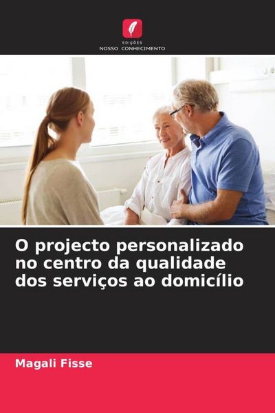 Produktbild: O projecto personalizado no centro da qualidade dos servi&ccedil;os ao domic&iacute;lio