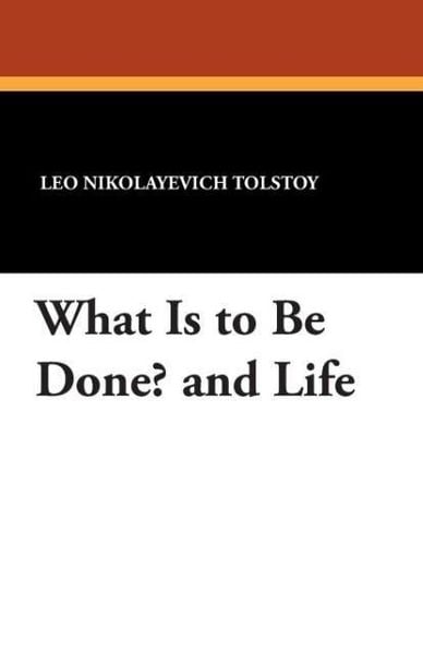 Produktbild: Tolstoy, L: What Is to Be Done? and Life