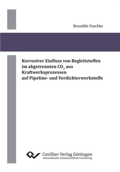 Produktbild: Korrosiver Einfluss von Begleitstoffen im abgetrennten CO2 aus Kraftwerksprozessen auf Pipeline- und Verdichterwerkstoffe
