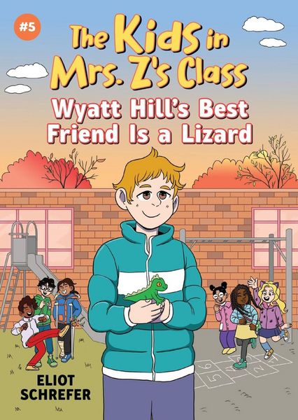Produktbild: The Kids in Mrs. Z's Class: Wyatt Hill Brings a Lizard to School