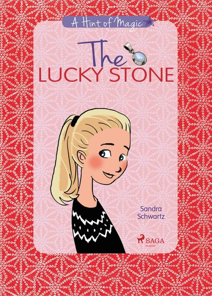 Produktbild: The Lucky Stone: A heartwarming story about growing up, friendship, and the little sparks of magic all around you