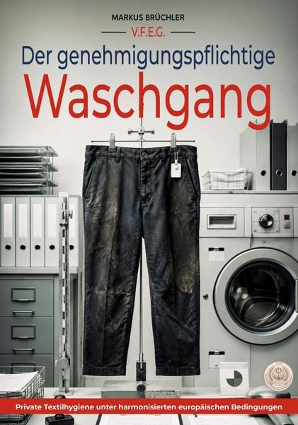 Produktbild: Der genehmigungspflichtige Waschgang (Ein V.F.E.G.-Buch)