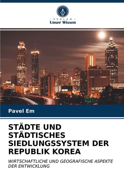 Produktbild: St&auml;dte und St&auml;dtisches Siedlungssystem der Republik Korea