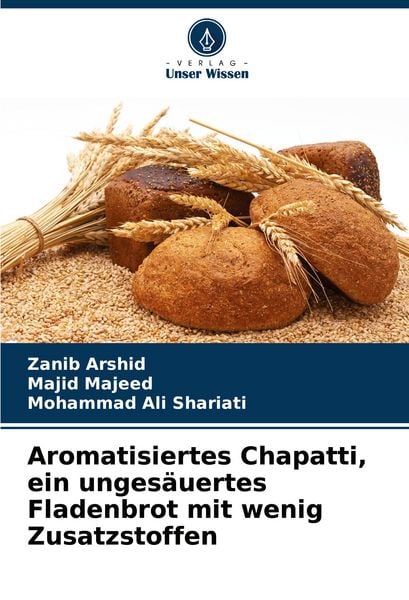 Aromatisiertes Chapatti, ein ungesäuertes Fladenbrot mit wenig Zusatzstoffen, Taschenbuch von Zanib Arshid , Majid Majeed , Mohammad Ali Shariati,