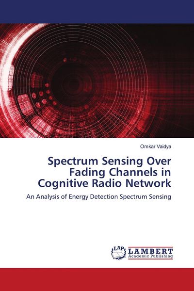 Produktbild: Spectrum Sensing Over Fading Channels in Cognitive Radio Network