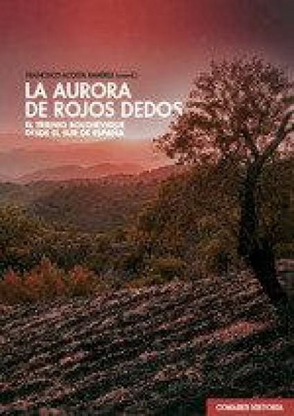 Produktbild: La aurora de rojos dedos : el trienio bolchevique desde el Sur de Espa&ntilde;a