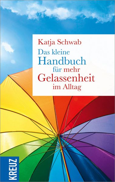 Produktbild: Das kleine Handbuch f&uuml;r mehr Gelassenheit im Alltag