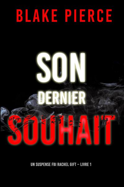 Produktbild: Son dernier souhait (Un suspense FBI Rachel Gift - Livre 1)